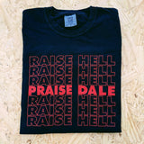 Raise Hell Praise Dale Tee