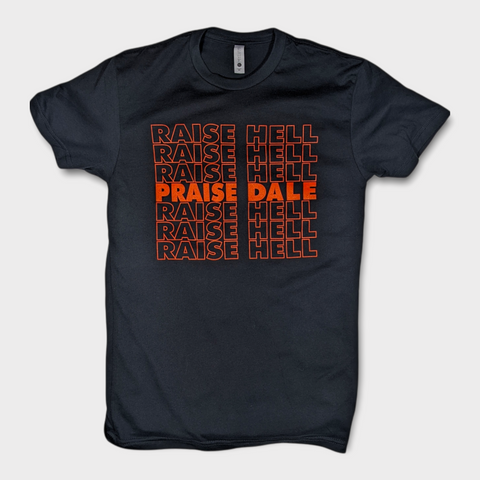 Raise Hell Praise Dale Tee